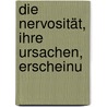 Die Nervosität, Ihre Ursachen, Erscheinu door August Cramer