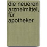 Die Neueren Arzneimittel, Für Apotheker door Bernhard Fischer