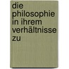Die Philosophie In Ihrem Verhältnisse Zu by Friedrich Eduard Beneke