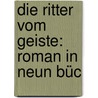 Die Ritter Vom Geiste: Roman In Neun Büc door Karl Gutzkow