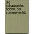 Die Schauspiele: Bdchn. Der Stimme Verhä
