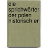 Die Sprichwörter Der Polen Historisch Er by Constant Von Wurzbach