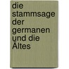 Die Stammsage Der Germanen Und Die Ältes by Friedrich Stein