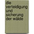 Die Verteidigung Und Sicherung Der Wälde