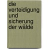 Die Verteidigung Und Sicherung Der Wälde door Bernhard Alexander Bargmann