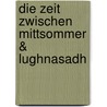 Die Zeit zwischen Mittsommer & Lughnasadh door Liz Grün