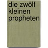 Die Zwölf Kleinen Propheten door Heinrich Steiner