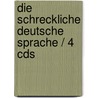 Die Schreckliche Deutsche Sprache / 4 Cds by Mark Swain