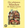 Die schönsten Märchen der Brüder Grimm by Jacob Grimm