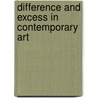 Difference and Excess in Contemporary Art door Gillian Perry