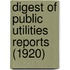 Digest Of Public Utilities Reports (1920)