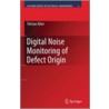 Digital Noise Monitoring of Defect Origin by Telman Aliev