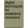 Digital Techniques For Wideband Receivers door James Tsui