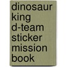 Dinosaur King D-Team Sticker Mission Book door Onbekend