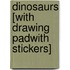 Dinosaurs [With Drawing PadWith Stickers]
