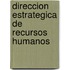 Direccion Estrategica de Recursos Humanos