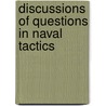 Discussions Of Questions In Naval Tactics door S.O. Makarov