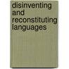 Disinventing And Reconstituting Languages door Sinfree B. Makoni