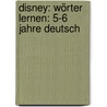 Disney: Wörter lernen: 5-6 Jahre Deutsch door Onbekend
