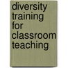Diversity Training for Classroom Teaching door Caroline S. Clauss-Ehlers