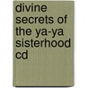 Divine Secrets Of The Ya-ya Sisterhood Cd door Rebecca Wells