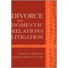 Divorce And Domestic Relations Litigation door Thomas F. Burrage