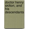 Doctor Henry Skilton, And His Descendants door Anonymous Anonymous
