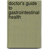 Doctor's Guide To Gastrointestinal Health door Paul Miskovitz
