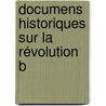 Documens Historiques Sur La Révolution B by Adolphe Bartels