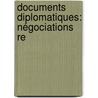 Documents Diplomatiques: Négociations Re door Onbekend
