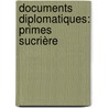 Documents Diplomatiques: Primes Sucrière door Onbekend