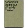 Documents Inédits Sur Alfred De Musset door Maurice Clouard