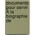 Documents Pour Servir À La Biographie De