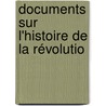 Documents Sur L'Histoire De La Révolutio door Hippolyte De La Grimaudi�Re