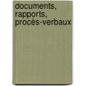 Documents, Rapports, Procès-Verbaux door Onbekend