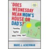 Does Wednesday Mean Mom's House or Dad's? by Marc J. Ackerman