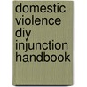 Domestic Violence Diy Injunction Handbook by Rights of Women