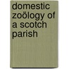 Domestic Zoölogy Of A Scotch Parish by Mrs George Cupples