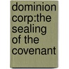 Dominion Corp:The Sealing Of The Covenant door Carl Hunt