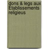 Dons & Legs Aux Établissements Religieus by Charles Brissonnet