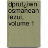 Dprut¿Iwn Osmanean Lezui, Volume 1 door Mihran Abikean
