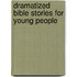 Dramatized Bible Stories For Young People
