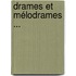 Drames Et Mélodrames ...