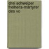 Drei Schweizer Freiheits-Märtyrer Des Vo