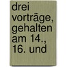 Drei Vorträge, Gehalten Am 14., 16. Und door Ernst Heinrich Philipp August Haeckel