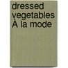 Dressed Vegetables À La Mode by Mrs De Salis