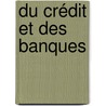 Du Crédit Et Des Banques door Charles Coquelin