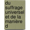Du Suffrage Universel Et De La Manière D by Hippolyte Taine