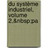 Du Système Industriel, Volume 2,&Nbsp;Pa