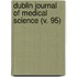 Dublin Journal Of Medical Science (V. 95)